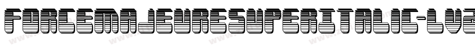 ForceMajeureSuperItalic-lvAy字体转换 ForceMajeureSuperItalic-lvAy字体转换