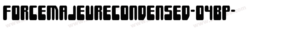 ForceMajeureCondensed-O4BP字体转换 ForceMajeureCondensed-O4BP字体转换