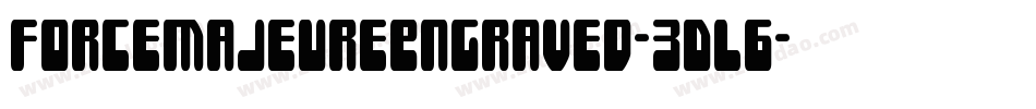 ForceMajeureEngraved-3DL6字体转换