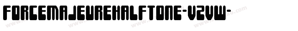 ForceMajeureHalftone-VZvw字体转换 ForceMajeureHalftone-VZvw字体转换