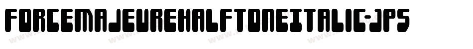 ForceMajeureHalftoneItalic-JP5x字体转换
