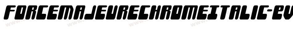 ForceMajeureChromeItalic-EvVe字体转换 ForceMajeureChromeItalic-EvVe字体转换