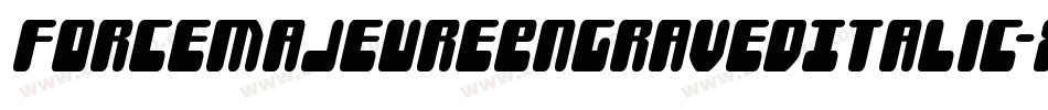 ForceMajeureEngravedItalic-xeB5字体转换 ForceMajeureEngravedItalic-xeB5字体转换