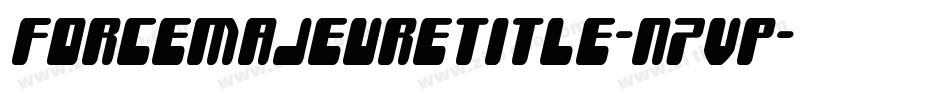 ForceMajeureTitle-n7VP字体转换 ForceMajeureTitle-n7VP字体转换