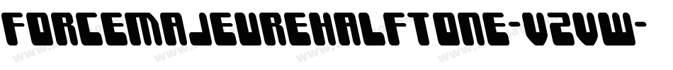 ForceMajeureHalftone-VZvw字体转换 ForceMajeureHalftone-VZvw字体转换