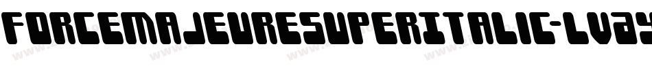 ForceMajeureSuperItalic-lvAy字体转换 ForceMajeureSuperItalic-lvAy字体转换