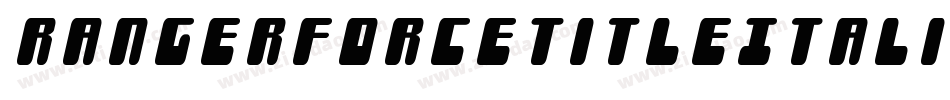RangerForceTitleItalic-DOY5W字体转换 RangerForceTitleItalic-DOY5W字体转换