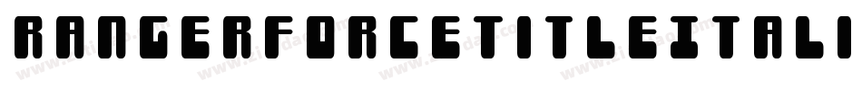 RangerForceTitleItalic-DOY5W字体转换 RangerForceTitleItalic-DOY5W字体转换
