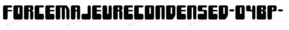 ForceMajeureCondensed-O4BP字体转换 ForceMajeureCondensed-O4BP字体转换