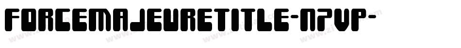 ForceMajeureTitle-n7VP字体转换 ForceMajeureTitle-n7VP字体转换