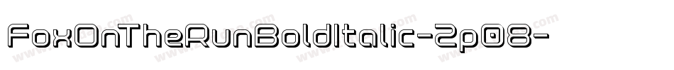 FoxOnTheRunBoldItalic-2p08字体转换 FoxOnTheRunBoldItalic-2p08字体转换