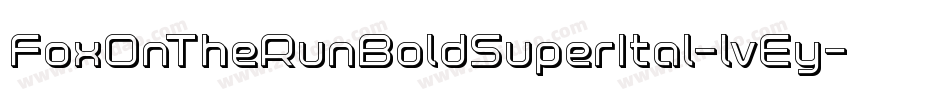 FoxOnTheRunBoldSuperItal-lvEy字体转换 FoxOnTheRunBoldSuperItal-lvEy字体转换