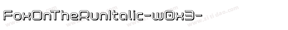 FoxOnTheRunItalic-w0x3字体转换 FoxOnTheRunItalic-w0x3字体转换