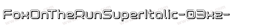 FoxOnTheRunSuperItalic-03xz字体转换 FoxOnTheRunSuperItalic-03xz字体转换