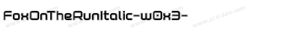 FoxOnTheRunItalic-w0x3字体转换 FoxOnTheRunItalic-w0x3字体转换