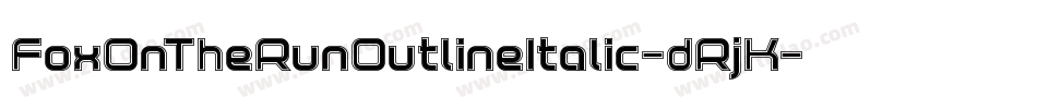 FoxOnTheRunOutlineItalic-dRjK字体转换 FoxOnTheRunOutlineItalic-dRjK字体转换