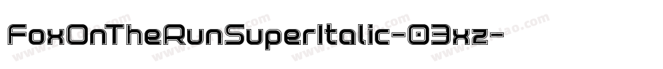 FoxOnTheRunSuperItalic-03xz字体转换 FoxOnTheRunSuperItalic-03xz字体转换