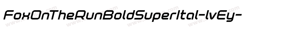 FoxOnTheRunBoldSuperItal-lvEy字体转换 FoxOnTheRunBoldSuperItal-lvEy字体转换