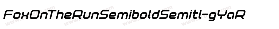 FoxOnTheRunSemiboldSemitl-gYaR字体转换 FoxOnTheRunSemiboldSemitl-gYaR字体转换