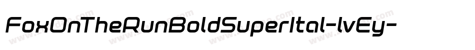 FoxOnTheRunBoldSuperItal-lvEy字体转换 FoxOnTheRunBoldSuperItal-lvEy字体转换