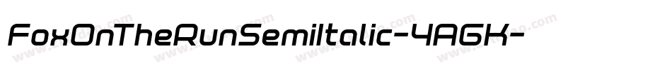 FoxOnTheRunSemiItalic-4AGK字体转换 FoxOnTheRunSemiItalic-4AGK字体转换