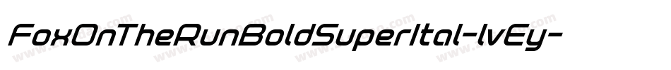 FoxOnTheRunBoldSuperItal-lvEy字体转换 FoxOnTheRunBoldSuperItal-lvEy字体转换