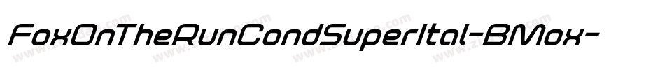 FoxOnTheRunCondSuperItal-BMox字体转换 FoxOnTheRunCondSuperItal-BMox字体转换