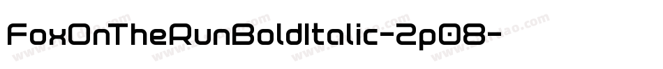 FoxOnTheRunBoldItalic-2p08字体转换 FoxOnTheRunBoldItalic-2p08字体转换