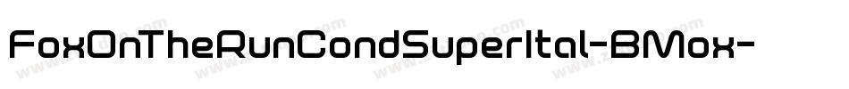 FoxOnTheRunCondSuperItal-BMox字体转换 FoxOnTheRunCondSuperItal-BMox字体转换