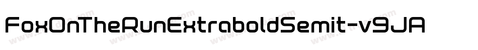 FoxOnTheRunExtraboldSemit-v9JA字体转换 FoxOnTheRunExtraboldSemit-v9JA字体转换