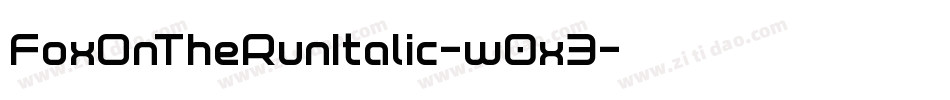 FoxOnTheRunItalic-w0x3字体转换 FoxOnTheRunItalic-w0x3字体转换