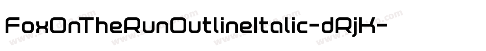FoxOnTheRunOutlineItalic-dRjK字体转换 FoxOnTheRunOutlineItalic-dRjK字体转换