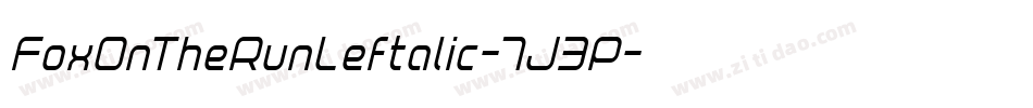 FoxOnTheRunLeftalic-7J3P字体转换 FoxOnTheRunLeftalic-7J3P字体转换