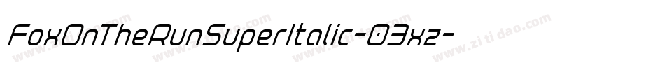FoxOnTheRunSuperItalic-03xz字体转换 FoxOnTheRunSuperItalic-03xz字体转换