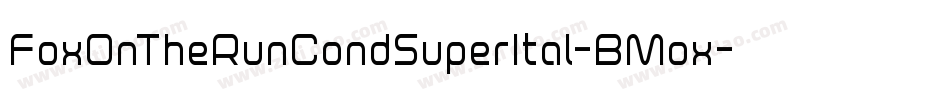 FoxOnTheRunCondSuperItal-BMox字体转换 FoxOnTheRunCondSuperItal-BMox字体转换