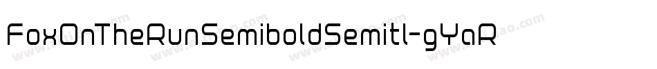 FoxOnTheRunSemiboldSemitl-gYaR字体转换 FoxOnTheRunSemiboldSemitl-gYaR字体转换