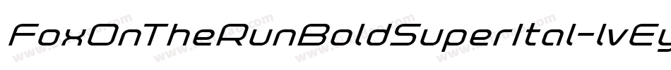 FoxOnTheRunBoldSuperItal-lvEy字体转换 FoxOnTheRunBoldSuperItal-lvEy字体转换