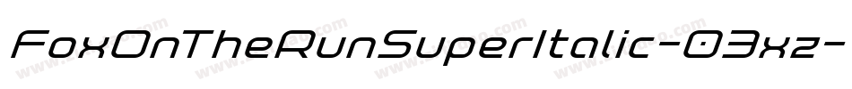 FoxOnTheRunSuperItalic-03xz字体转换 FoxOnTheRunSuperItalic-03xz字体转换