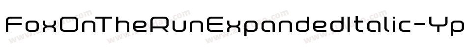 FoxOnTheRunExpandedItalic-Yp0o字体转换 FoxOnTheRunExpandedItalic-Yp0o字体转换