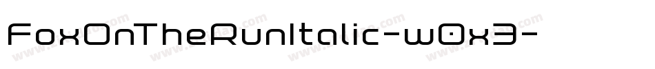 FoxOnTheRunItalic-w0x3字体转换 FoxOnTheRunItalic-w0x3字体转换