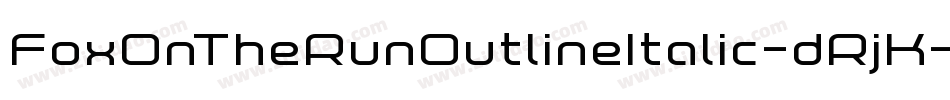 FoxOnTheRunOutlineItalic-dRjK字体转换 FoxOnTheRunOutlineItalic-dRjK字体转换