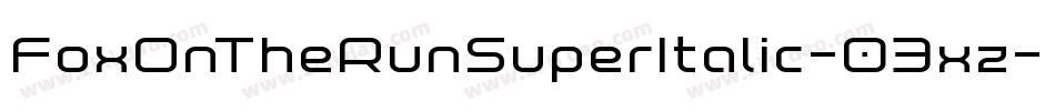 FoxOnTheRunSuperItalic-03xz字体转换 FoxOnTheRunSuperItalic-03xz字体转换