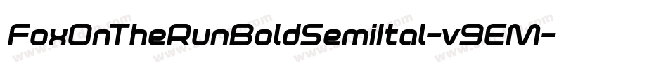 FoxOnTheRunBoldSemiItal-v9EM字体转换 FoxOnTheRunBoldSemiItal-v9EM字体转换