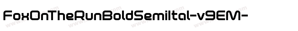 FoxOnTheRunBoldSemiItal-v9EM字体转换 FoxOnTheRunBoldSemiItal-v9EM字体转换