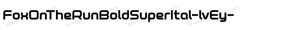 FoxOnTheRunBoldSuperItal-lvEy字体转换 FoxOnTheRunBoldSuperItal-lvEy字体转换