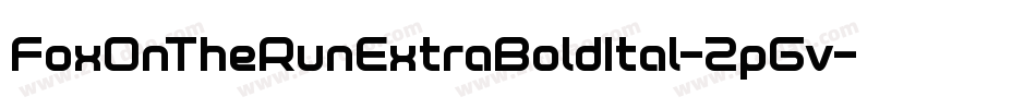 FoxOnTheRunExtraBoldItal-2pGv字体转换 FoxOnTheRunExtraBoldItal-2pGv字体转换