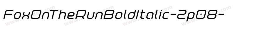 FoxOnTheRunBoldItalic-2p08字体转换 FoxOnTheRunBoldItalic-2p08字体转换