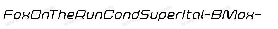 FoxOnTheRunCondSuperItal-BMox字体转换 FoxOnTheRunCondSuperItal-BMox字体转换