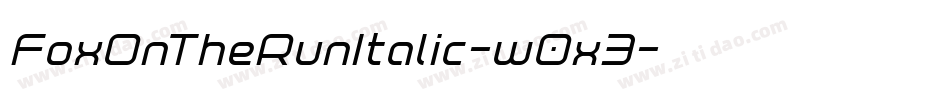 FoxOnTheRunItalic-w0x3字体转换 FoxOnTheRunItalic-w0x3字体转换