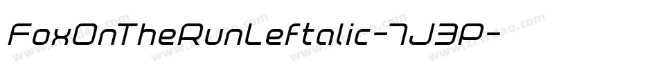 FoxOnTheRunLeftalic-7J3P字体转换 FoxOnTheRunLeftalic-7J3P字体转换
